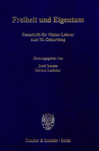 9783428097869: Freiheit Und Eigentum: Festschrift Fur Walter Leisner Zum 7. Geburtstag: 800 (Volkswirtschaftliche Schriften,)