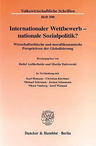9783428098095: Internationaler Wettbewerb - nationale Sozialpolitik?: Wirtschaftsethische Und Moralokonomische Perspektiven Der Globalisierung: 500 (Volkswirtschaftliche Schriften, 500)