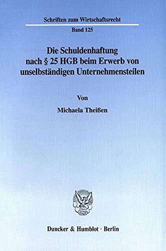 Die Schuldenhaftung nach § 25 HGB beim Erwerb von unselbständigen Unternehmensteilen.