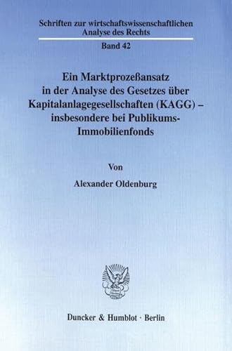 Stock image for Ein Marktprozeansatz in der Analyse des Gesetzes ber Kapitalanlagegesellschaften (KAGG) - insbesondere bei Publikums-Immobilienfonds. for sale by SKULIMA Wiss. Versandbuchhandlung