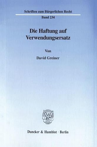 9783428098859: Die Haftung Auf Verwendungsersatz (Schriften Zum Burgerlichen Recht, 234)