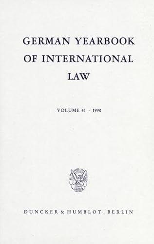 German Yearbook of International Law. Vol. 41, 1998 (GYIL). - Delbrück, Jost und Rainer Hofmann (eds.)