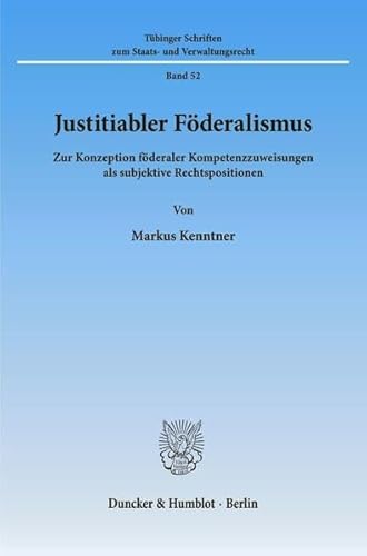 Stock image for Justitiabler Fderalismus. Zur Konzeption fderaler Kompetenzzuweisungen als subjektive Rechtspositionen. for sale by Antiquariat + Verlag Klaus Breinlich