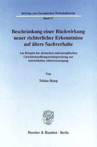 Beispielbild fr Beschrnkung einer Rckwirkung neuer richterliche Erkenntnisse auf ltere Sachverhalte. Am Beispiel der deutschen und europischen Gleichbehandlungsrechtsprechung zur betrieblichen Altersversorgung. zum Verkauf von Kloof Booksellers & Scientia Verlag