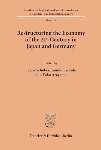 9783428099351: Restructuring the Economy of the 21st Century in Japan and Germany: 65 (Schriften Zu Regional- Und Verkehrsproblemen In Industrie- U)