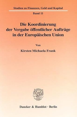 Stock image for Die Koordinierung der Vergabe ffentlicher Auftrge in der Europischen Union. for sale by SKULIMA Wiss. Versandbuchhandlung