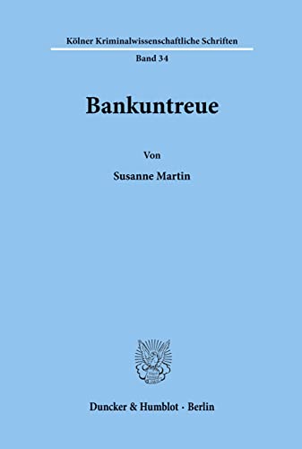 9783428100217: Bankuntreue. (Klner Kriminalwissenschaftliche Schriften)