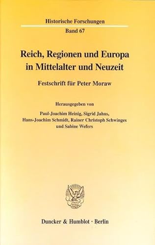 Imagen de archivo de Reich, Regionen und Europa in Mittelalter und Neuzeit : Festschrift fr Peter Moraw. Historische Forschungen 67. a la venta por Wissenschaftliches Antiquariat Kln Dr. Sebastian Peters UG