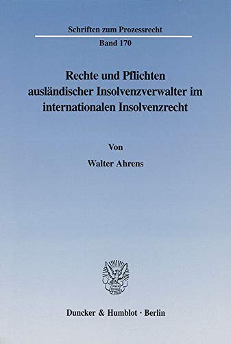 Stock image for Rechte und Pflichten auslndischer Insolvenzverwalter im internationalen Insolvenzrecht. for sale by SKULIMA Wiss. Versandbuchhandlung