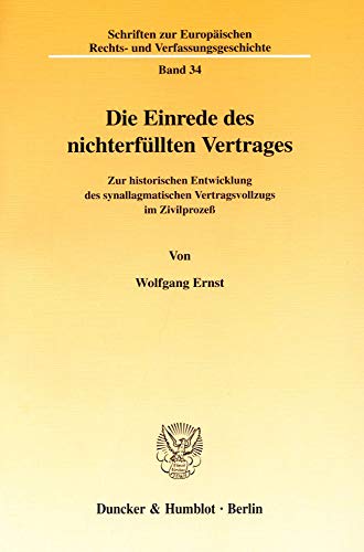 9783428100699: Die Einrede Des Nichterfullten Vertrages: Zur Historischen Entwicklung Des Synallagmatischen Vertragsvollzugs Im Zivilprozess