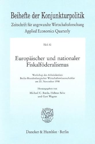 9783428100934: Europaischer Und Nationaler Fiskalfoderalismus: Workshop Des Arbeitskreises Berlin-brandenburgischer Wirtschaftswissenschaftler Am 2. November 1998 ... Der Konjunkturpolitik, 50) (German Edition)