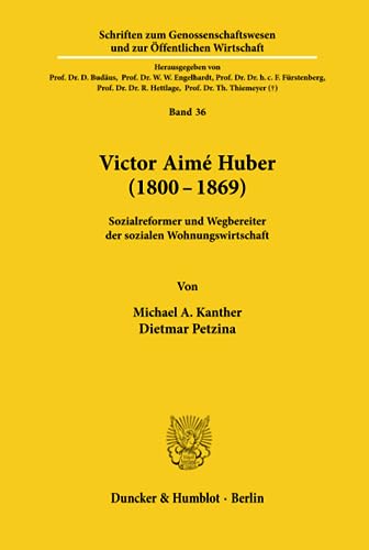 9783428101221: Victor Aim Huber (1800-1869).: Sozialreformer und Wegbereiter der sozialen Wohnungswirtschaft. Hrsg. vom GdW Bundesverband deutscher Wohnungsunternehmen e. V.: 36