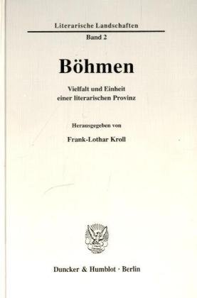 Böhmen : Vielfalt und Einheit einer literarischen Provinz. - Kroll, Frank-Lothar (Herausgeber)