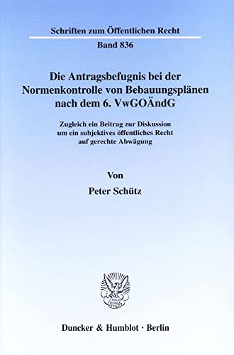 9783428101450: Die Antragsbefugnis Bei Der Normenkontrolle Von Bebauungsplanen Nach Dem 6. Vwgoandg: Zugleich Ein Beitrag Zur Diskussion Um Ein Subjektives Offentliches Recht Auf Gerechte Abwagung