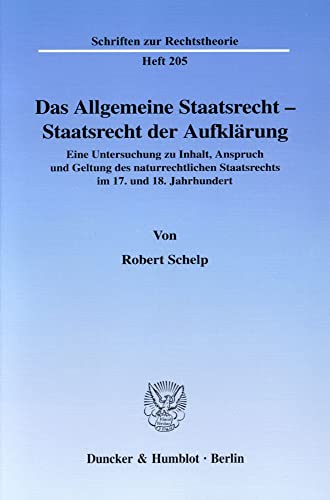 Das Allgemeine Staatsrecht - Staatsrecht der Aufklärung. Eine Untersuchung zu Inhalt, Anspruch un...