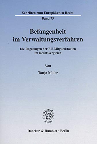 9783428101818: Befangenheit Im Verwaltungsverfahren: Die Regelungen Der Eu-mitgliedstaaten Im Rechtsvergleich: 75 (Schriften Zum Europaischen Recht)