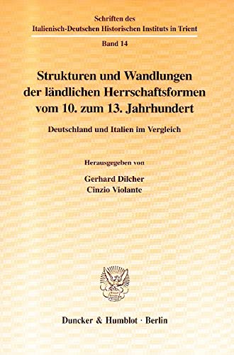 Stock image for Strukturen und Wandlungen der lndlichen Herrschaftsformen vom 10. zum 13. Jahrhundert : Deutschland und Italien im Vergleich. Schriften des Italienisch-Deutschen Historischen Instituts in Trient 14. for sale by Wissenschaftliches Antiquariat Kln Dr. Sebastian Peters UG