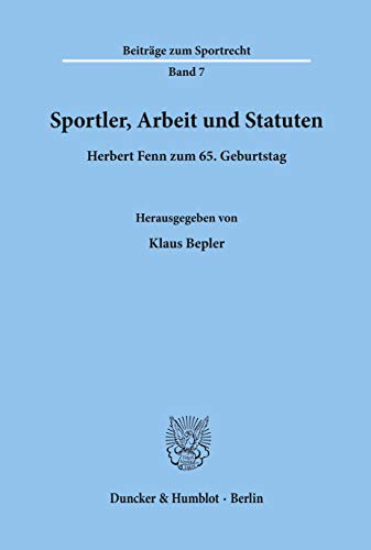 Stock image for Sportler, Arbeit und Statuten. Herbert Fenn zum 65. Geburtstag. Red.: Stephan Ebeling - Grischka Petri. for sale by Buchpark