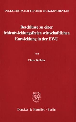 Stock image for Volkswirtschaftlicher Kurzkommentar: Beschlsse zu einer fehlentwicklungsfreien wirtschaftlichen Entwicklung in der EWU. Mit Abb. for sale by medimops