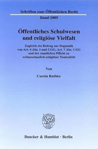 9783428102044: Offentliches Schulwesen Und Religiose Vielfalt: Zugleich Ein Beitrag Zur Dogmatik Von Art. 4 Abs. 1 Und 2 Gg, Art. 7 Abs. 1 Gg Und Der Staatlichen ... (Schriften Zum Offentlichen Recht, 1005)