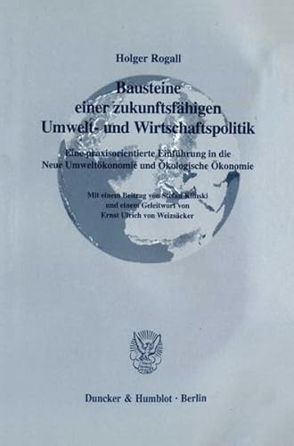 9783428102136: Bausteine Einer Zukunftsfahigen Umwelt Und Wirtschaftspolitik: Eine Praxisorientierte Einfuhrung in Die Neue Umweltokonomie Und Okologische Okonomie. ... Zu Umweltokonomie Und Umweltpolitik, 5)