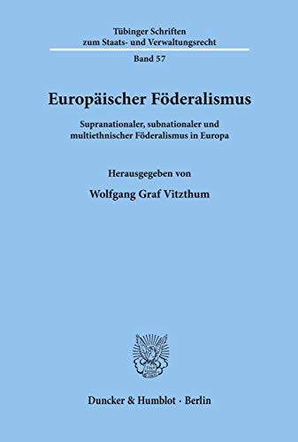 Europäischer Föderalismus. Supranationaler, subnationaler und multiethnischer Föderalismus in Eur...