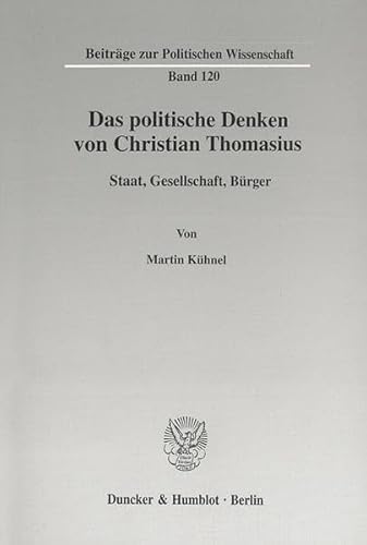 9783428102600: Das Politische Denken Von Christian Thomasius: Staat, Gesellschaft, Burger