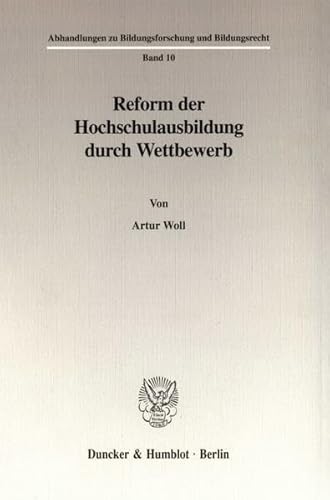 9783428102808: Reform Der Hochschulausbildung Durch Wettbewerb (Abhandlungen Zu Bildungsforschung Und Bildungsrecht, 10) (German Edition)