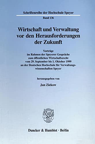 Wirtschaft und Verwaltung vor den Herausforderungen der Zukunft. Vorträge im Rahmen der Speyerer ...