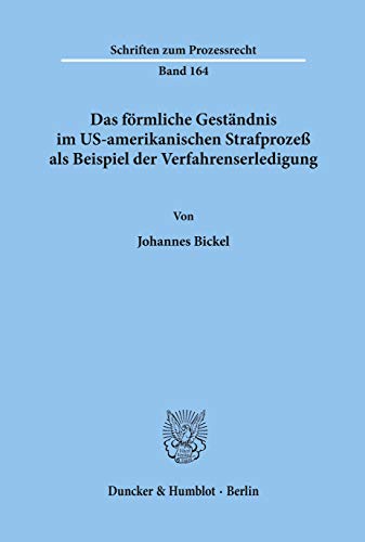 9783428103003: Das frmliche Gestndnis im US-amerikanischen Strafproze als Beispiel der Verfahrenserledigung.: Dogmatische Strukturen Und Ideengeschichtliche Bedeutung: 164 (Schriften Zum Prozessrecht, 164)