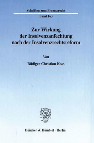 9783428103010: Zur Wirkung Der Insolvenzanfechtung Nach Der Insolvenzrechtsreform (Schriften Zum Prozessrecht, 163)