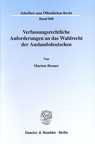 Beispielbild fr Verfassungsrechtliche Anforderungen an das Wahlrecht der Auslandsdeutschen. zum Verkauf von SKULIMA Wiss. Versandbuchhandlung