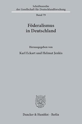 Foderalismus in Deutschland (Schriftenreihe Der Gesellschaft Fur Deutschlandforschung, 79) (German Edition) (9783428103430) by Eckart, Karl; Jenkis, Helmut