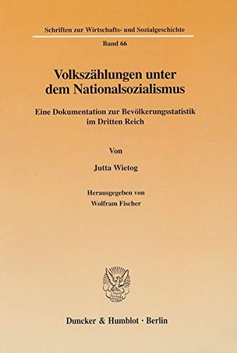 Volkszahlungen Unter Dem Nationalsozialismus: Eine Dokumentation Zur Bevolkerungsstatistik Im Dritten Reich. Hrsg. Von Wolfram Fischer (Schriften Zur Literaturwissenschaft,) (German Edition) - Wietog, Jutta