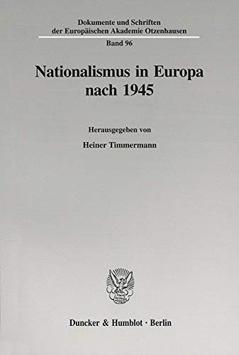 Nationalismus in Europa Nach 1945 (Dokumente Und Schriften Der Europaischen Akademie Otzenhausen, 96) (German Edition) (9783428104192) by Timmermann, Heiner