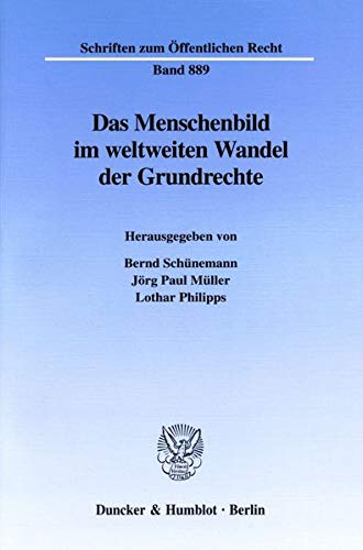 9783428104277: Das Menschenbild Im Weltweiten Wandel Der Grundrechte (Schriften Zum Offentlichen Recht, 889) (German Edition)
