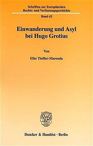9783428104604: Einwanderung Und Asyl Bei Hugo Grotius (Schriften Zur Europaischen Rechts Und Verfassungsgeschichte, 42)