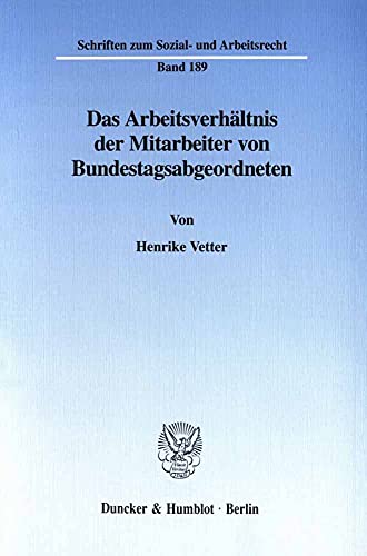 9783428104666: Das Arbeitsverhaltnis Der Mitarbeiter Von Bundestagsabgeordneten (Schriften Zum Sozial Und Arbeitsrecht, 189)