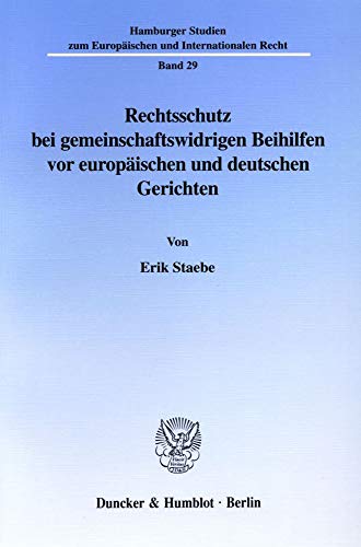 9783428104703: Rechtsschutz Bei Gemeinschaftswidrigen Beihilfen Vor Europaischen Und Deutschen Gerichten