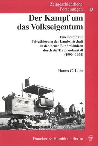 9783428104758: Der Kampf um das Volkseigentum: Eine Studie zur Privatisierung der Landwirtschaft in den neuen Bundeslndern durch die Treuhandanstalt (1990-1994): ... Durch Die Treuhandanstalt (199-1994)