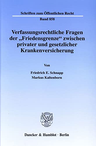 Stock image for Verfassungsrechtliche Fragen der "Friedensgrenze" zwischen privater und gesetzlicher Krankenversicherung. for sale by SKULIMA Wiss. Versandbuchhandlung