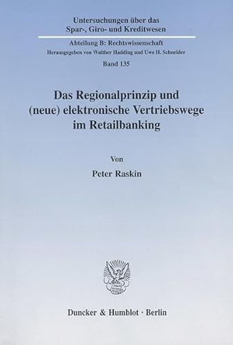 9783428105113: Das Regionalprinzip Und (Neue) Elektronische Vertriebswege Im Retailbanking (Untersuchungen Uber Das Spar, Giro Und Kreditwesen. Abteilung B: Rechtswissenschaft, 135)