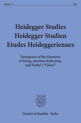 Beispielbild fr Heidegger Studies-Heidegger Studien-Etudes Heideggeriennes Volume 17 2001 : Emergence of the Question of Being, absolute Reflection, and Today's "Chaos" zum Verkauf von Geoff Blore`s Books