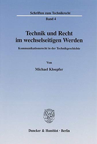 9783428106196: Technik Und Recht Im Wechselseitigen Werden: Kommunikationsrecht in Der Technikgeschichte: 4 (Schriften Zum Technikrecht)