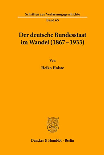 9783428106608: Der deutsche Bundesstaat im Wandel (1867-1933).: 65 (Schriften zur Verfassungsgeschichte)