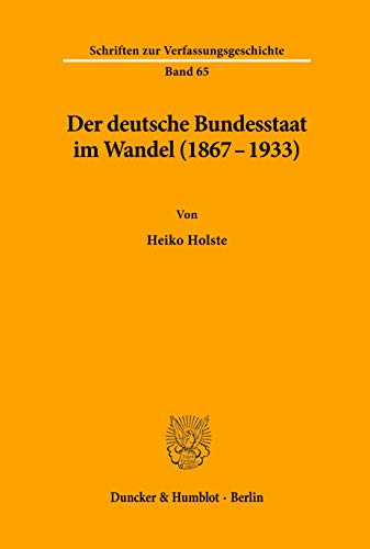 9783428106608: Der Deutsche Bundesstaat Im Wandel (1867-1933) (Schriften Zur Verfassungsgeschichte) (German Edition)