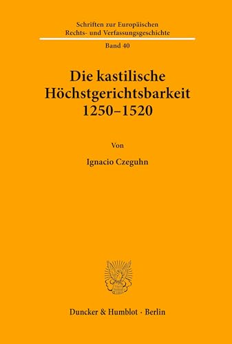 9783428106714: Die kastilische Hchstgerichtsbarkeit 1250 - 1520.