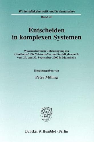 9783428106837: Entscheiden in Komplexen Systemen: Wissenschaftliche Jahrestagung Der Gesellschaft Fur Wirtschafts Und Sozialkybernetik Vom 29. Und 3. September 2 in Mannheim