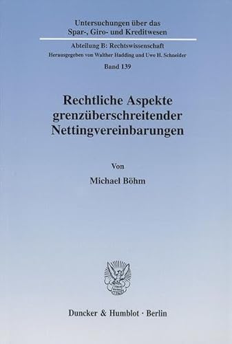 Stock image for Rechtliche Aspekte grenzberschreitender Nettingvereinbarungen. Dissertation. Untersuchungen ber das Spar-, Giro- und Kreditwesen : Abteilung B, Rechtswissenschaft Bd. 139. for sale by Wissenschaftliches Antiquariat Kln Dr. Sebastian Peters UG