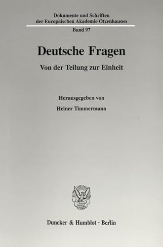 Deutsche Fragen: Von Der Teilung Zur Einheit (Dokumente Und Schriften Der Europaischen Akademie Otzenhausen, 97) (German Edition) (9783428107155) by Timmermann, Heiner